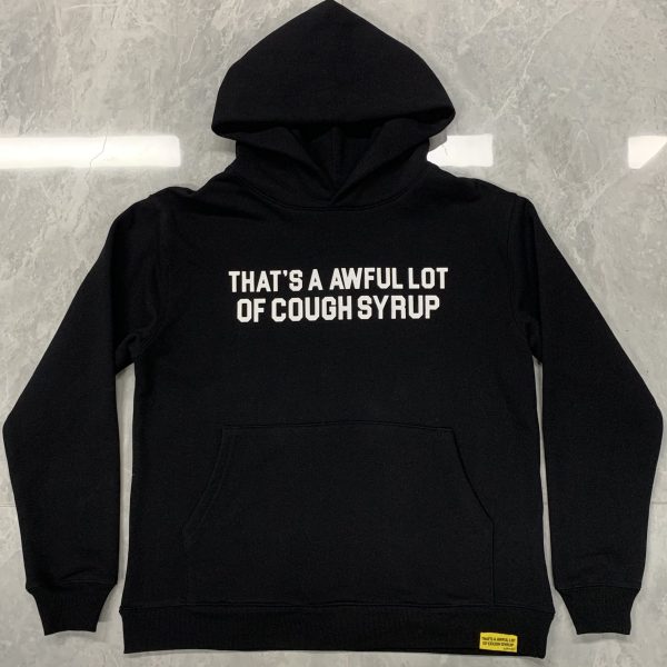 #02 THAT'S A AWFUL LOT OF COUGH SYRUP hoodie