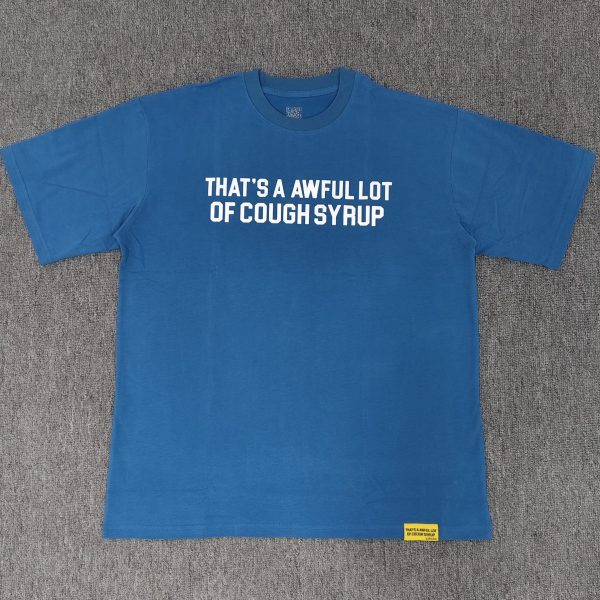#43 THAT'S A AWFUL LOT OF COUGH SYRUP T-shirts