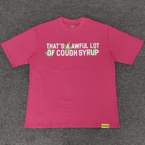 #209 THAT'S A AWFUL LOT OF COUGH SYRUP T-shirts