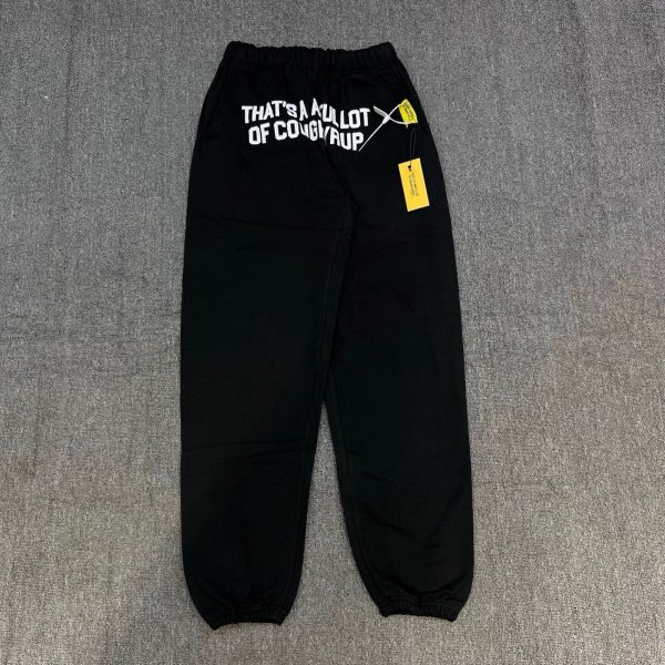 #233 THAT'S A AWFUL LOT OF COUGH SYRUP Pants