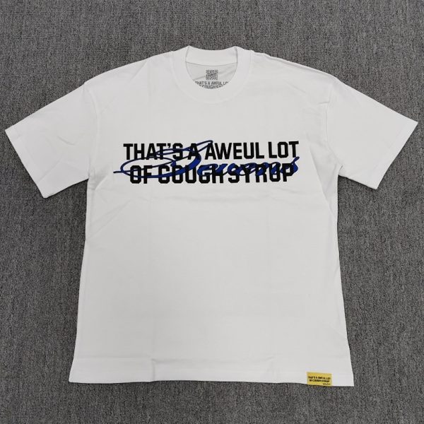 #316 THAT'S A AWFUL LOT OF COUGH SYRUP T-shirts